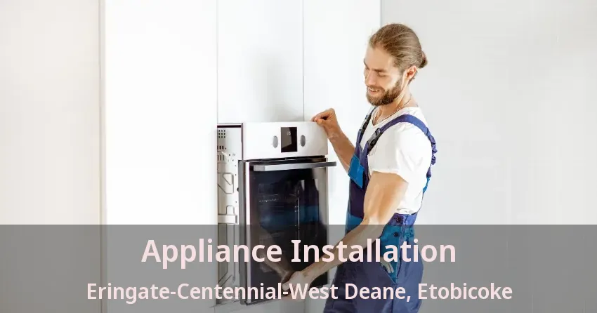 Appliance Installation Eringate-Centennial-West Deane, Etobicoke - ON