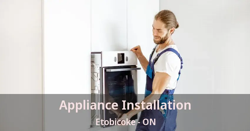Appliance Installation Etobicoke - ON