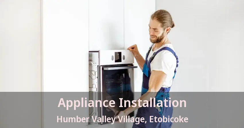 Appliance Installation Humber Valley Village, Etobicoke - ON