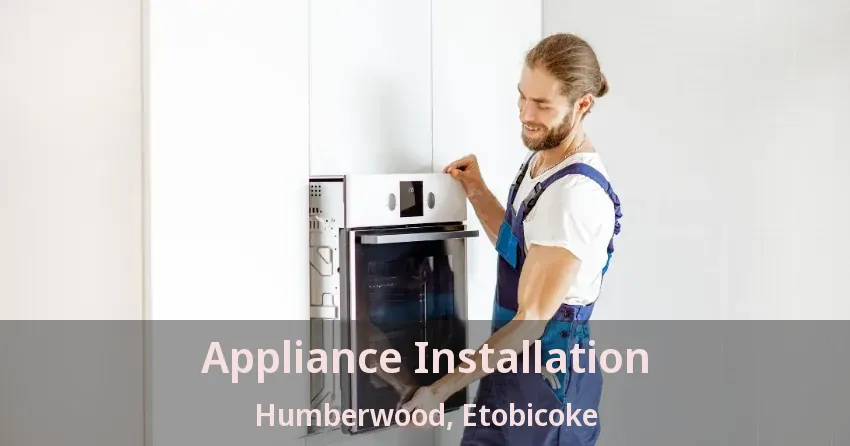 Appliance Installation Humberwood, Etobicoke - ON