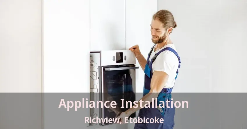 Appliance Installation Richview, Etobicoke - ON