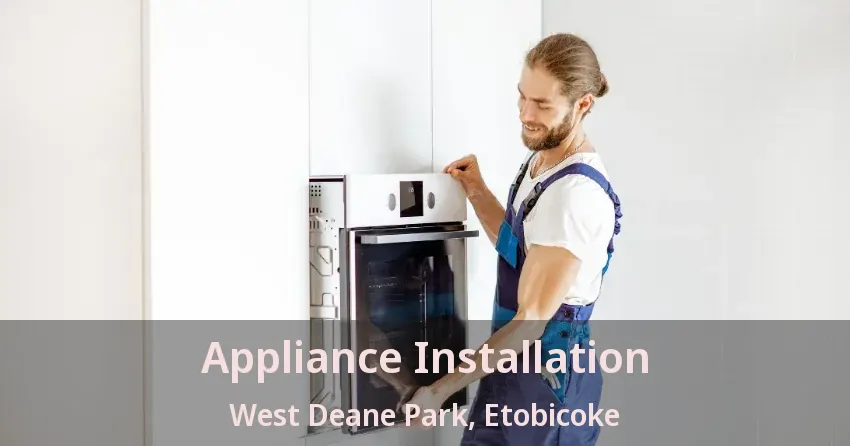 Appliance Installation West Deane Park, Etobicoke - ON