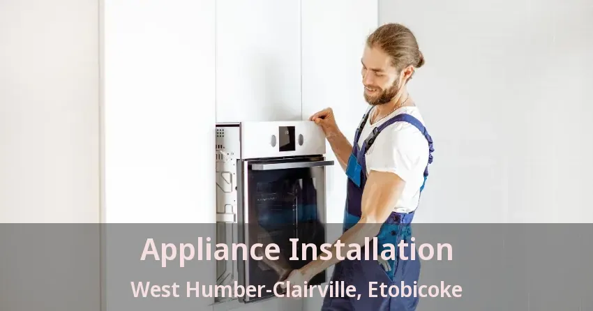 Appliance Installation West Humber-Clairville, Etobicoke - ON