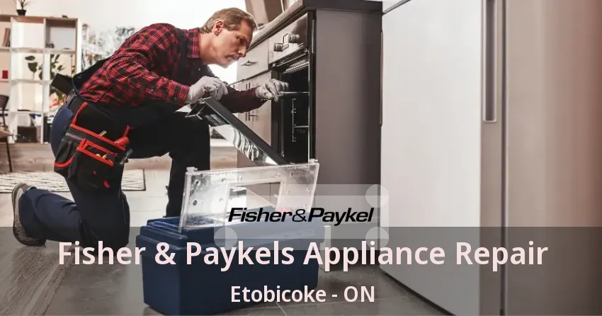 Fisher & Paykels Appliance Repair Etobicoke - ON