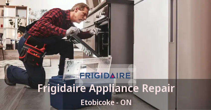 Frigidaire Appliance Repair Etobicoke - ON