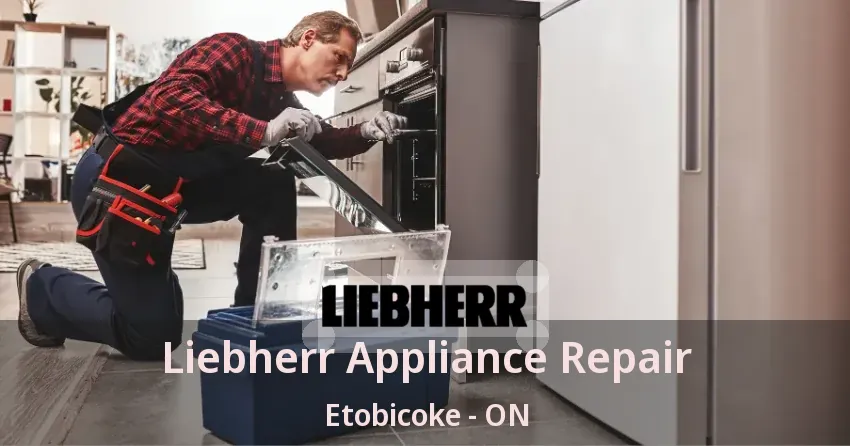 Liebherr Appliance Repair Etobicoke - ON