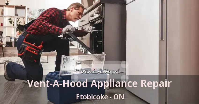 Vent-A-Hood Appliance Repair Etobicoke - ON