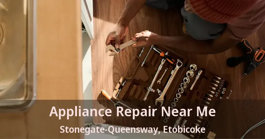 Appliance Repair Near Me Stonegate-Queensway, Etobicoke - ON