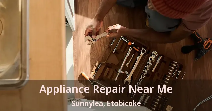 Appliance Repair Near Me Sunnylea, Etobicoke - ON