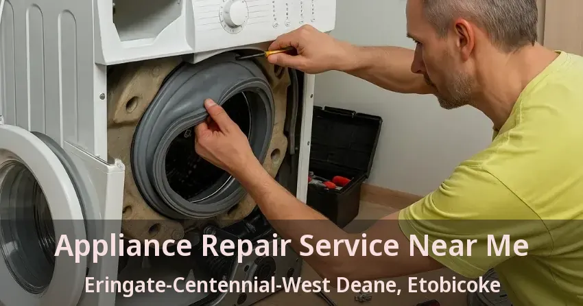 Appliance Repair Service Near Me Eringate-Centennial-West Deane, Etobicoke - ON