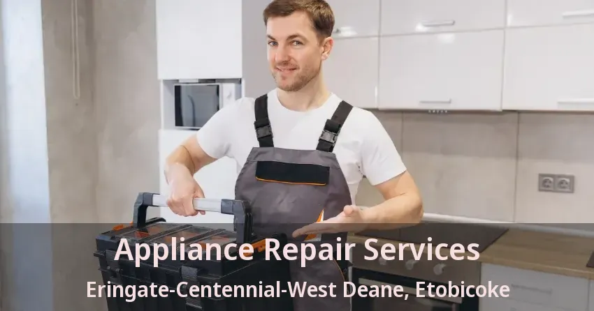 Appliance Repair Services Eringate-Centennial-West Deane, Etobicoke - ON