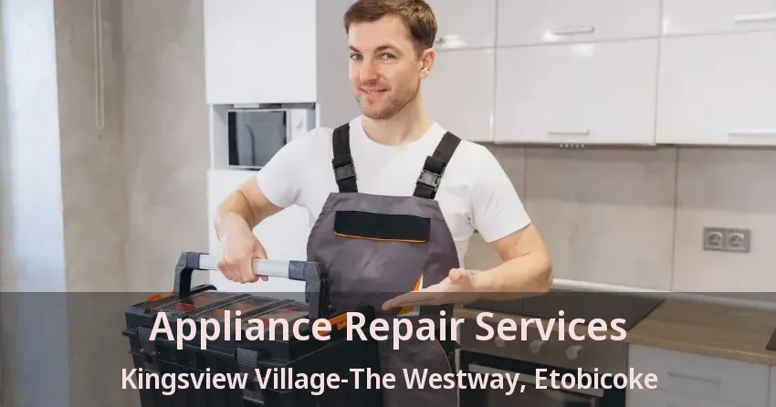 Appliance Repair Services Kingsview Village-The Westway, Etobicoke - ON