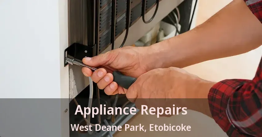 Appliance Repairs West Deane Park, Etobicoke - ON