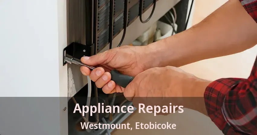 Appliance Repairs Westmount, Etobicoke - ON
