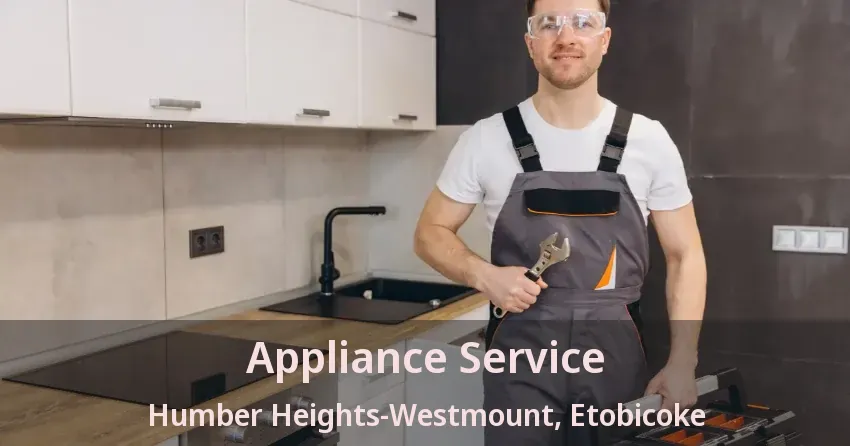 Appliance Service Humber Heights-Westmount, Etobicoke - ON