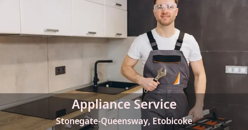 Appliance Service Stonegate-Queensway, Etobicoke - ON
