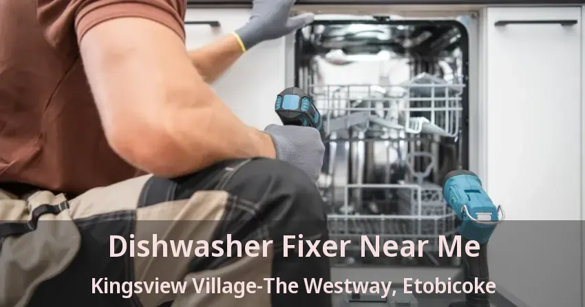 Dishwasher Fixer Near Me Kingsview Village-The Westway, Etobicoke - ON