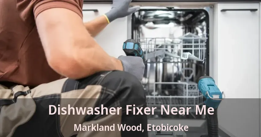 Dishwasher Fixer Near Me Markland Wood, Etobicoke - ON