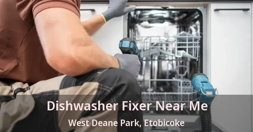 Dishwasher Fixer Near Me West Deane Park, Etobicoke - ON