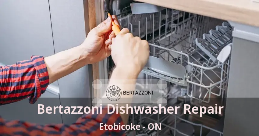 Bertazzoni Dishwasher Repair Etobicoke - ON