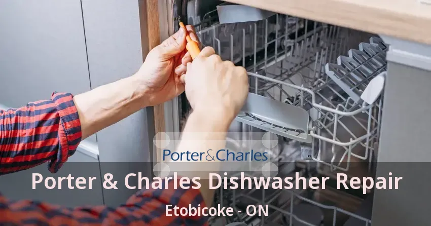 Porter & Charles Dishwasher Repair Etobicoke - ON