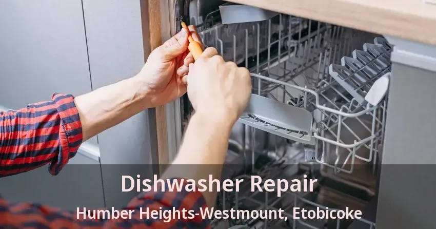 Dishwasher Repair Humber Heights-Westmount, Etobicoke - ON