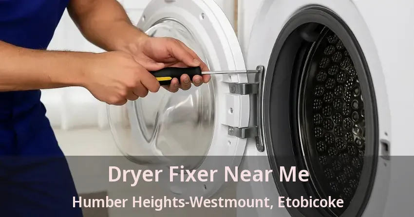 Dryer Fixer Near Me Humber Heights-Westmount, Etobicoke - ON