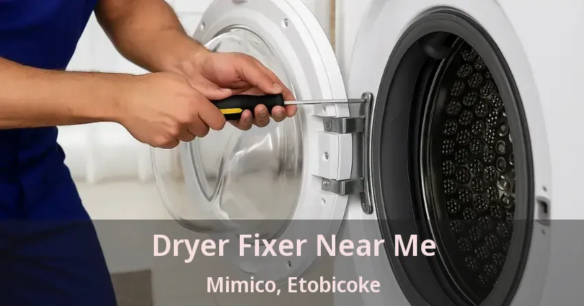 Dryer Fixer Near Me Mimico, Etobicoke - ON