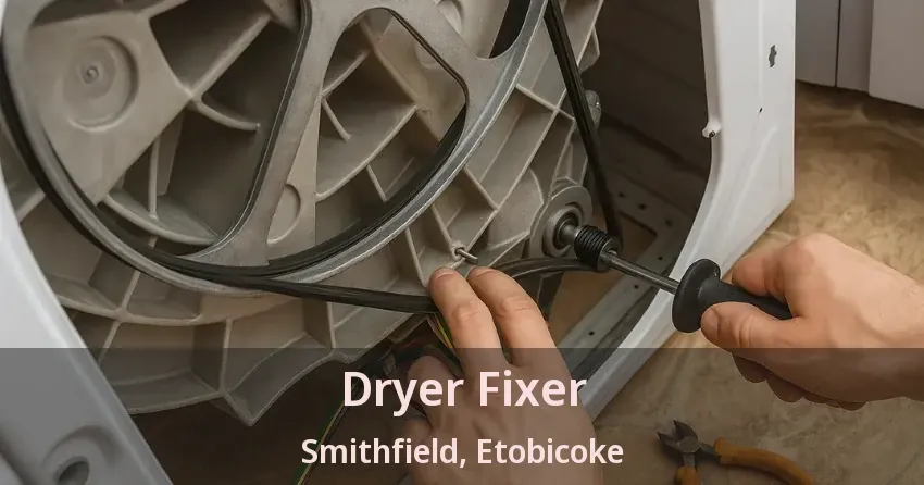 Dryer Fixer Smithfield, Etobicoke - ON