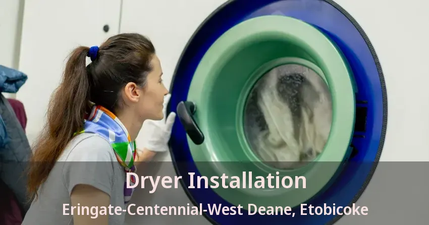Dryer Installation Eringate-Centennial-West Deane, Etobicoke - ON