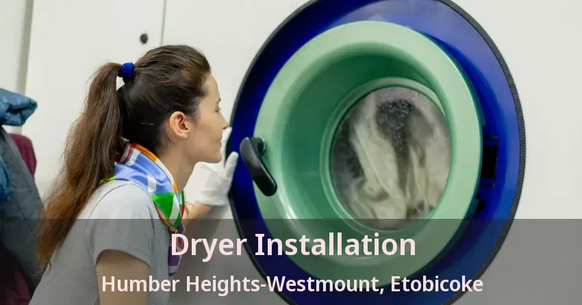 Dryer Installation Humber Heights-Westmount, Etobicoke - ON