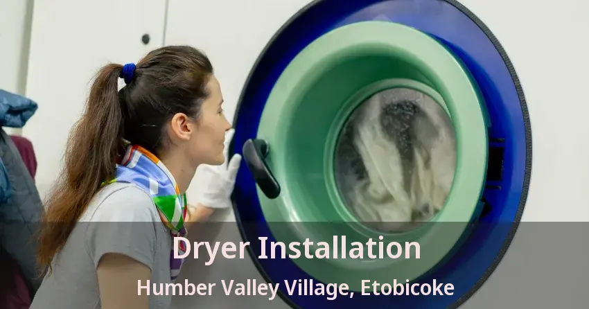 Dryer Installation Humber Valley Village, Etobicoke - ON