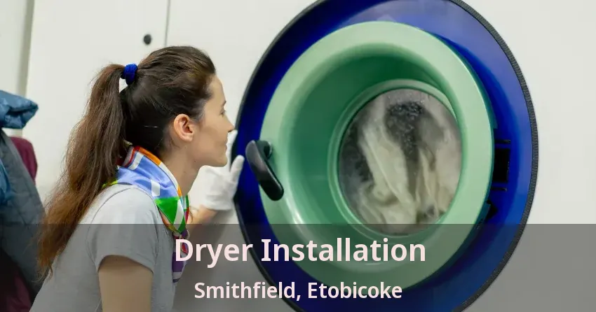 Dryer Installation Smithfield, Etobicoke - ON