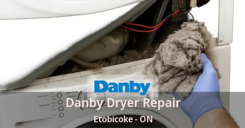 Danby Dryer Repair Etobicoke - ON