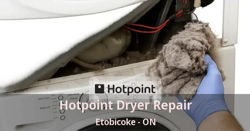 Hotpoint Dryer Repair Etobicoke - ON