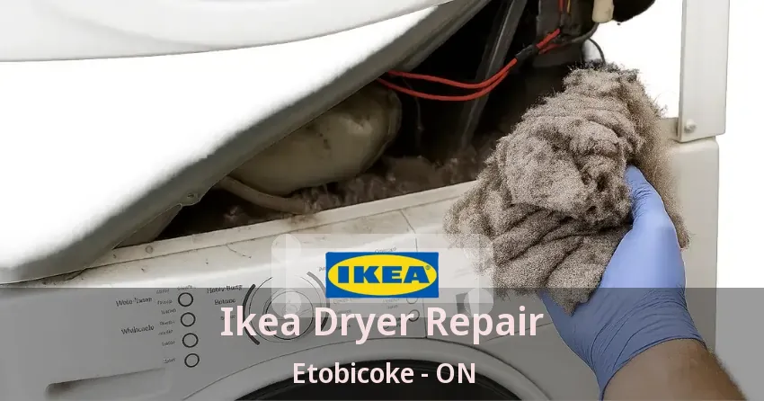 Ikea Dryer Repair Etobicoke - ON