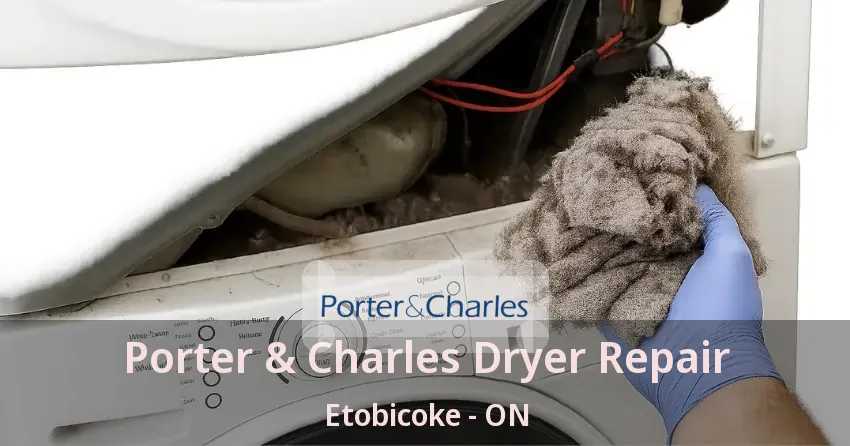 Porter & Charles Dryer Repair Etobicoke - ON