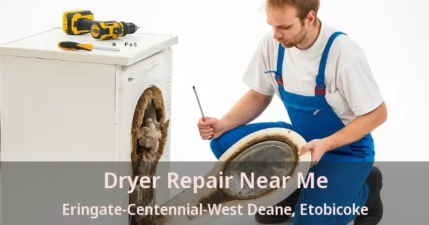 Dryer Repair Near Me Eringate-Centennial-West Deane, Etobicoke - ON