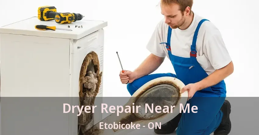 Dryer Repair Near Me Etobicoke - ON