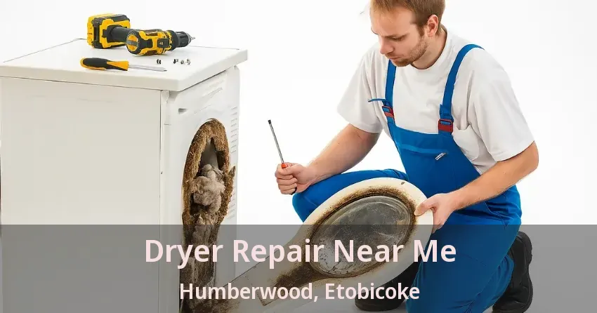 Dryer Repair Near Me Humberwood, Etobicoke - ON