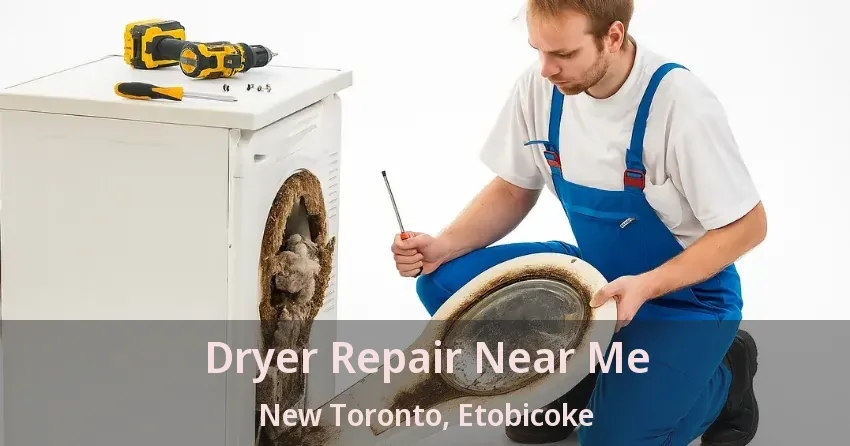 Dryer Repair Near Me New Toronto, Etobicoke - ON