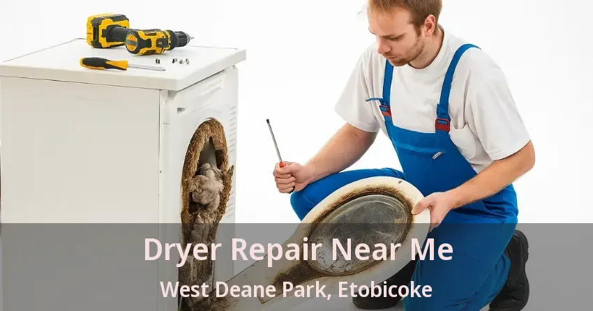 Dryer Repair Near Me West Deane Park, Etobicoke - ON