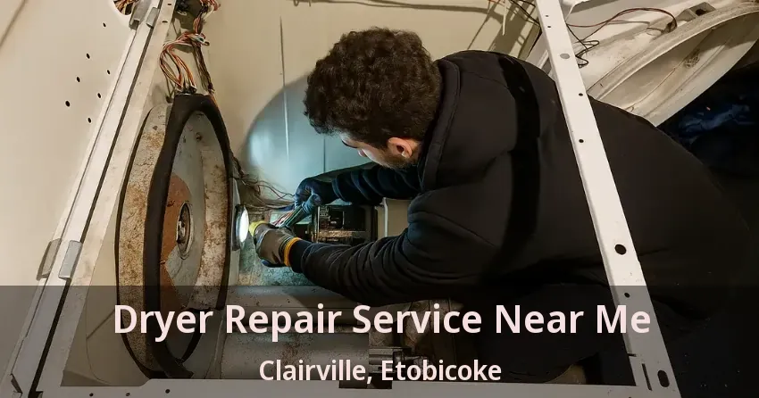 Dryer Repair Service Near Me Clairville, Etobicoke - ON