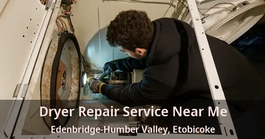 Dryer Repair Service Near Me Edenbridge-Humber Valley, Etobicoke - ON