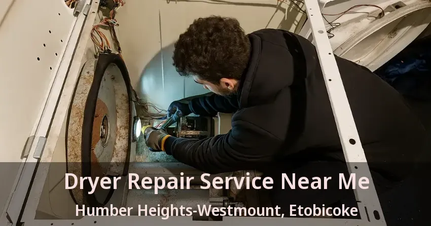 Dryer Repair Service Near Me Humber Heights-Westmount, Etobicoke - ON