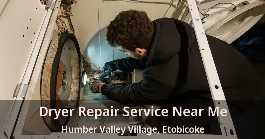 Dryer Repair Service Near Me Humber Valley Village, Etobicoke - ON