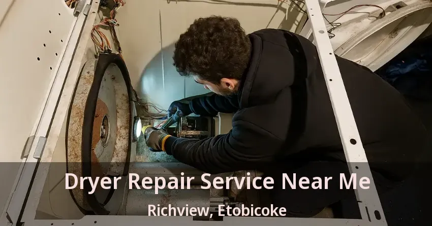 Dryer Repair Service Near Me Richview, Etobicoke - ON