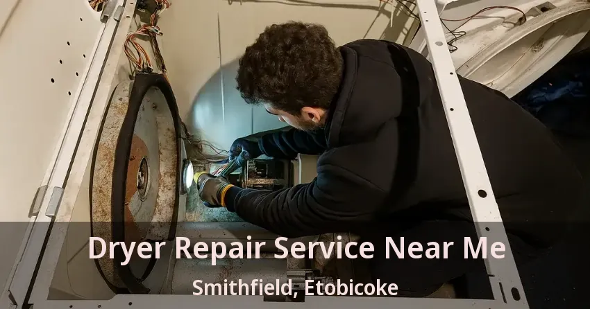 Dryer Repair Service Near Me Smithfield, Etobicoke - ON
