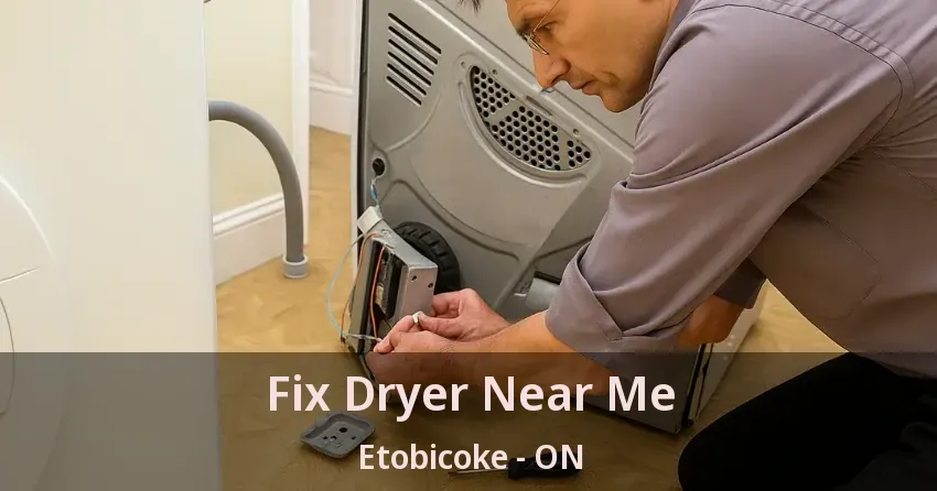Fix Dryer Near Me Etobicoke - ON