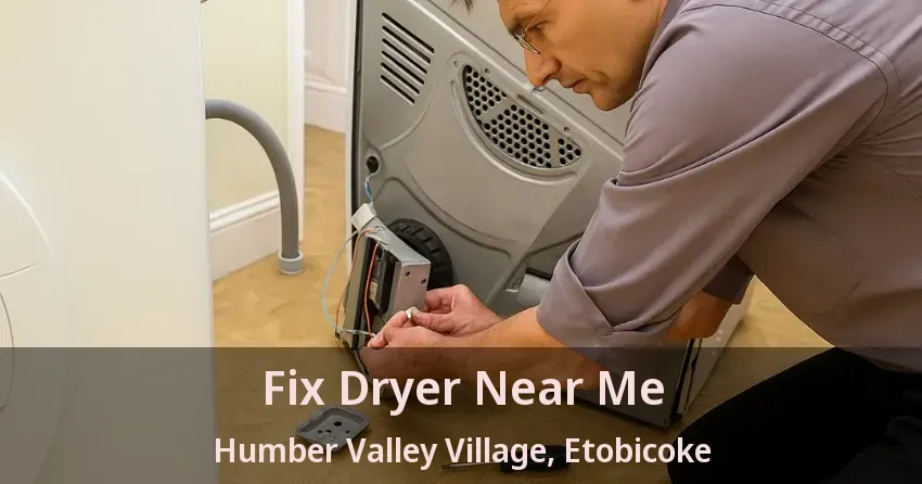 Fix Dryer Near Me Humber Valley Village, Etobicoke - ON